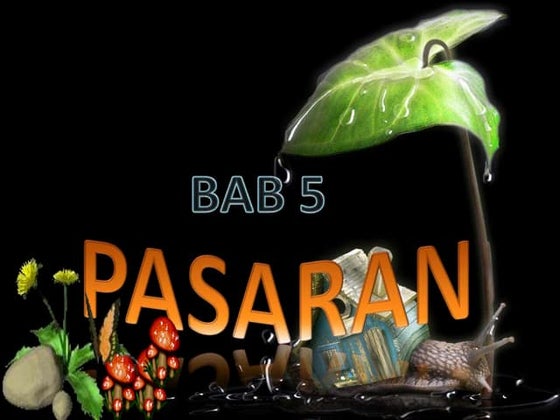 Bab 5 pasaran :  ekonomi asas tingkatan 4