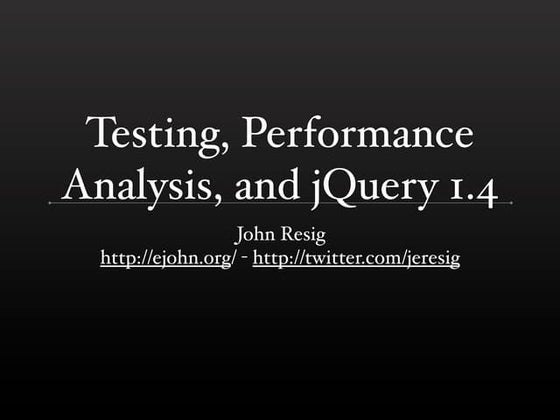 Testing, Performance Analysis, and jQuery 1.4