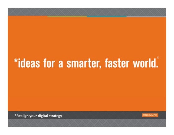 2011: Realign Your Digital Strategy for a Smarter, Faster World 