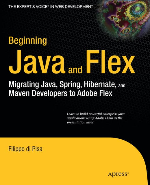 Beginning java and flex  migrating java, spring, hibernate, and maven develop...