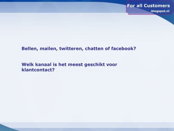 Bellen, mailen, twitter en of facebook welk kanaal is het best