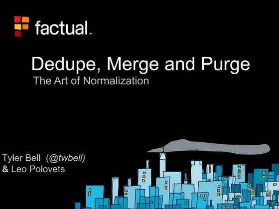 Dedupe, Merge and Purge: the art of normalization