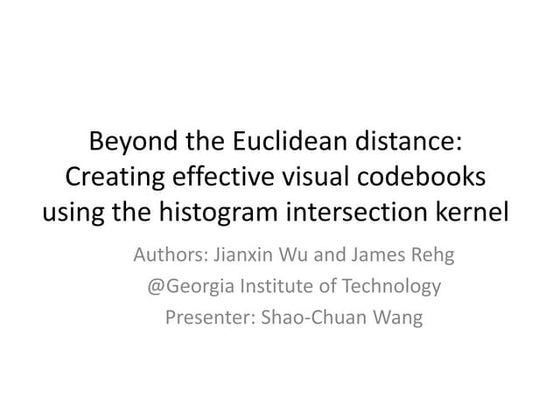 Beyond The Euclidean Distance: Creating effective visual codebooks using the ...