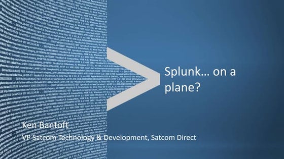SplunkLive! Customer Presentation - Satcom Direct