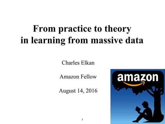 From Practice to Theory in Learning from Massive Data by Charles Elkan at Big...