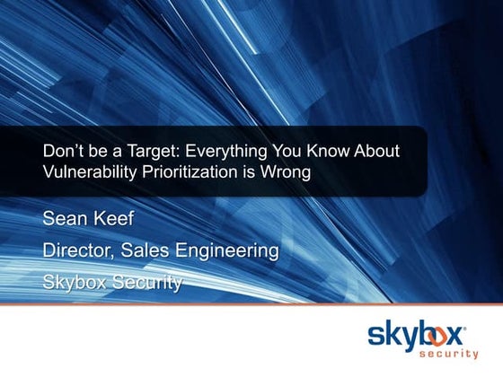Black Hat 2014: Don’t be a Target: Everything You Know About Vulnerability Pr...