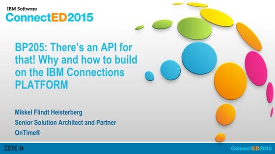 BP205: There’s an API for that! Why and how to build on the IBM Connections P...