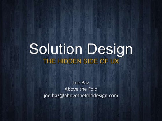 Solution Design - The Hidden Side of UX (for Product Managers)