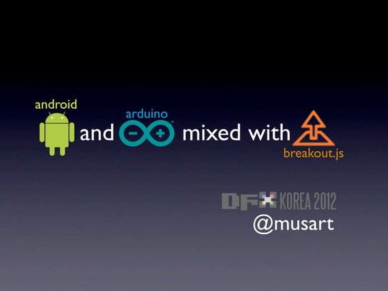 Android and Arduio mixed with Breakout js
