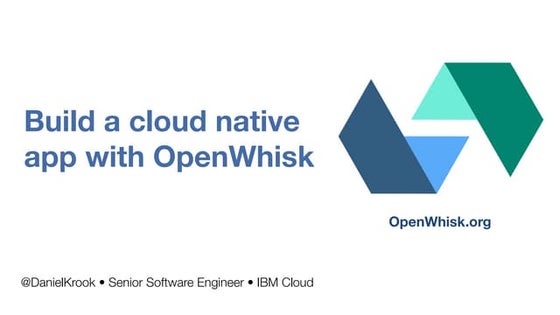 Build a cloud native app with OpenWhisk