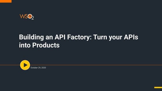 Building an API Factory: Turn your APIs into Products