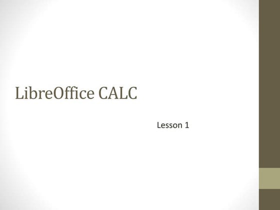 Libre Office Calc Lesson 1: Introduction to spreadsheets