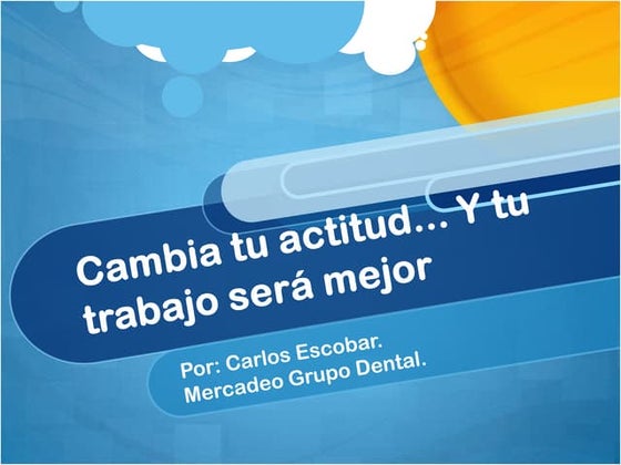 Cambia tu actitud... y tu trabajo será mejor