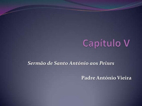 Capítulo V Sermão Santo António aos Peixes Padre António Vieira