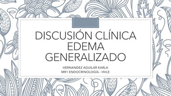 CASO CLINICO EDEMA GENERALIZADO KARLA HERNANDEZ ENDOCRINOLOGIA.pdf