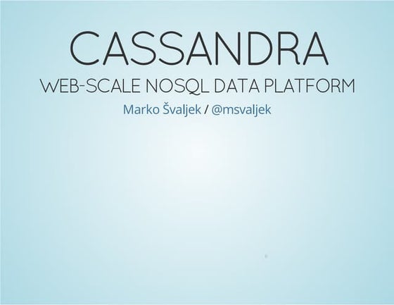 Cassandra, web scale no sql data platform