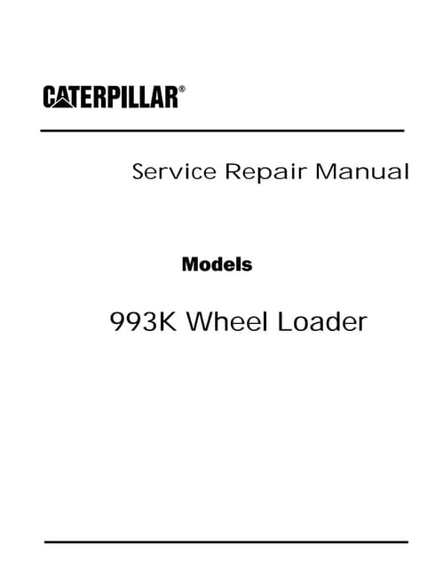 Caterpillar Cat 993K Wheel Loader (Prefix LWA) Service Repair Manual (LWA0000...