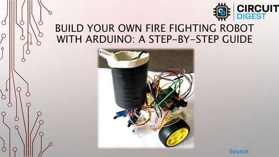 How to build an Arduino fire-fighting robot?