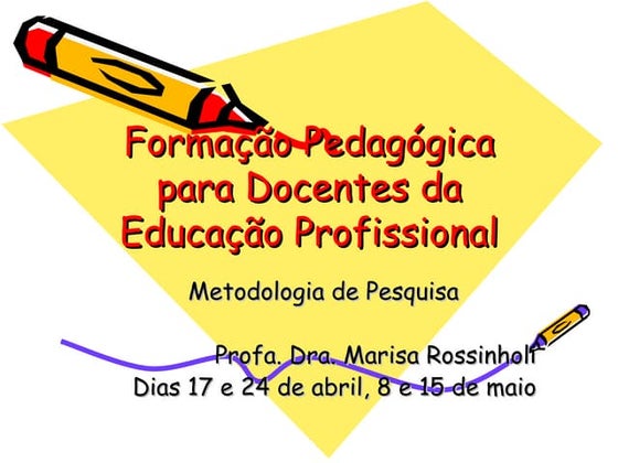 Metodologia de Pesquisa- Aula 1 - Marisa Rossinholi