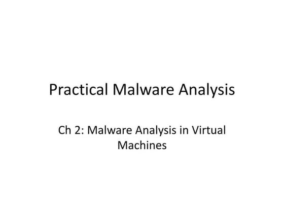 Practical Malware Analysis: Ch 2 Malware Analysis in Virtual Machines & 3: Ba...