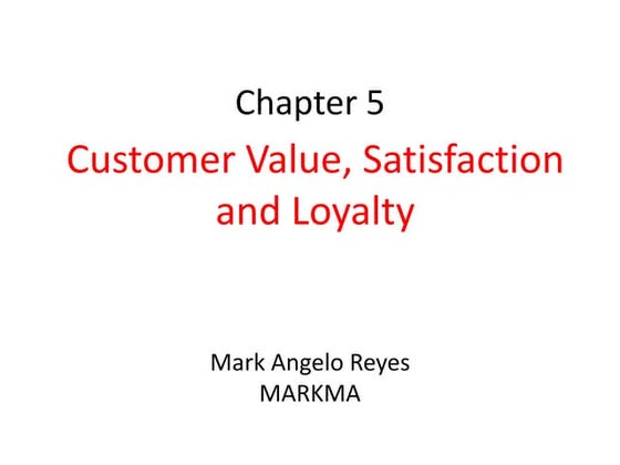 Chapter 5 Kotler Customer value, Satisfaction and Loyalty