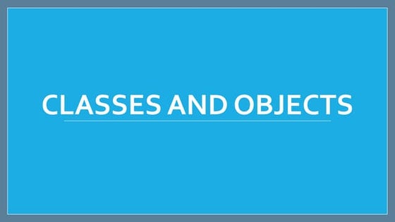 Classes and objects1