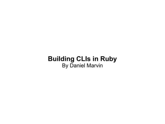 Building CLIs with Ruby