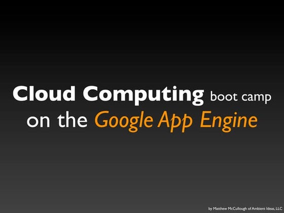 Cloud Computing Bootcamp On The Google App Engine [v1.1]