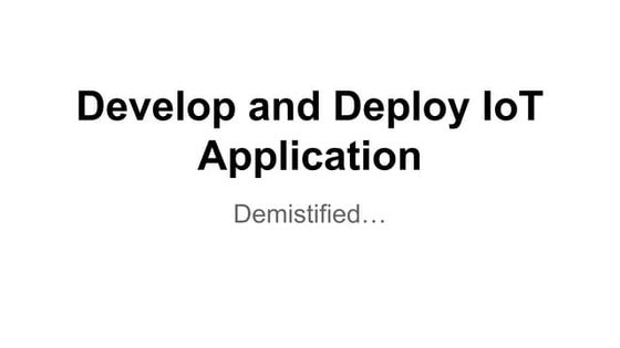 Cloud Conf 2015 - Develop and Deploy IOT Applications