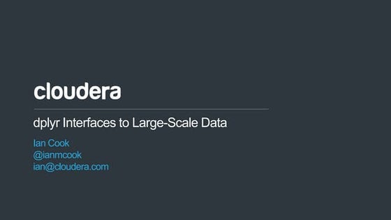  Cloudera Data Science Workbench: sparklyr, implyr, and More - dplyr Interfac...