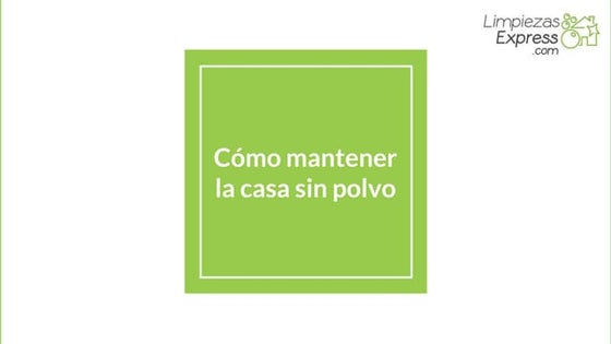 Cómo mantener la casa sin polvo