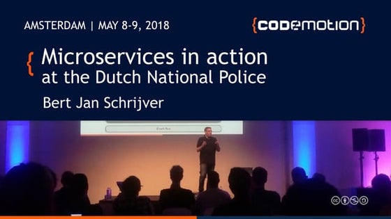 Microservices in action at the Dutch National Police - Bert Jan Schrijver - C...