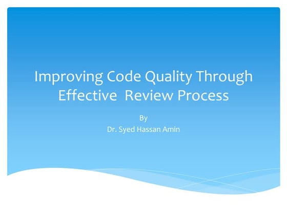 Improving Code Quality Through Effective  Review Process