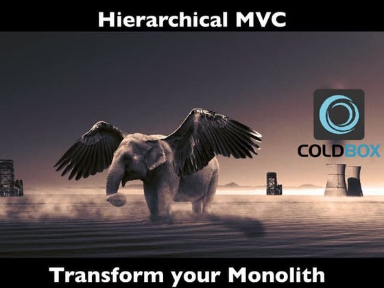 ColdBox Hierarchical MVC - Transform Your Monolith