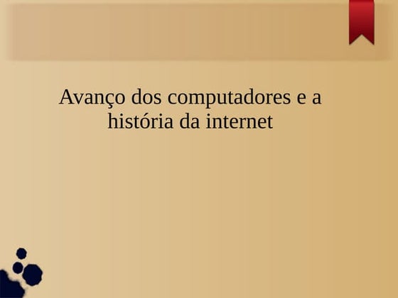Avanço dos computadores e a História da internet