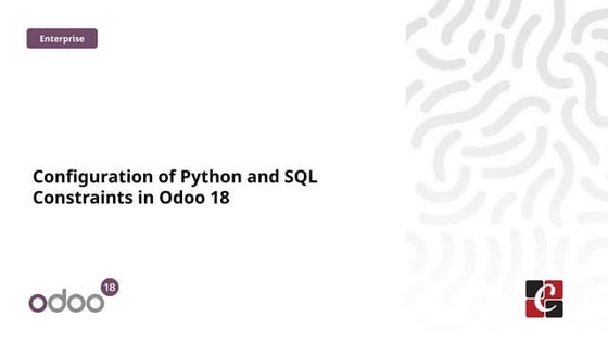 Configuration of Python and SQL Constraints in Odoo 18
