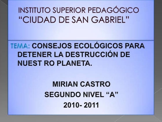 Consejos ecológicos para detener la destrucción de nuestro