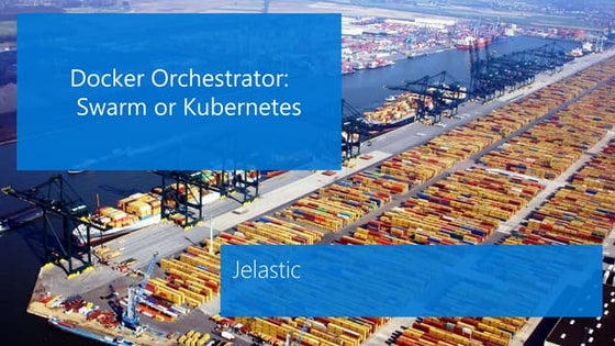 Containers orchestrators: Docker vs. Kubernetes
