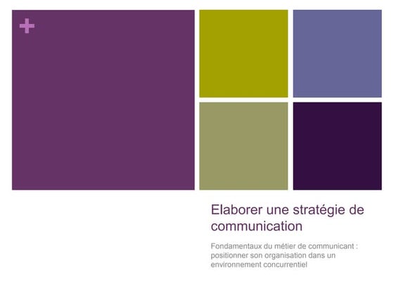 Elaborer la stratégie de communication - tout ce qu'il faut savoir.