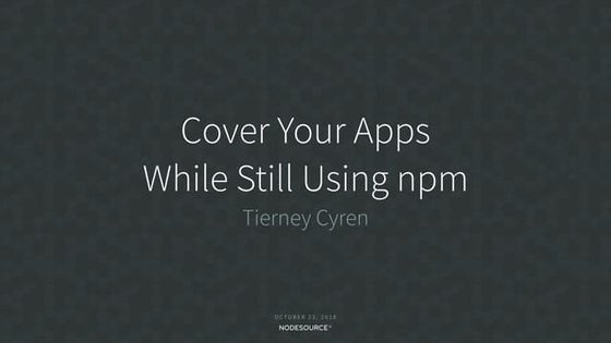 Cover Your Apps While Still Using npm