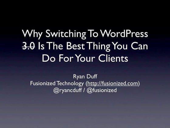 Why Switching To WordPress 3.0 Is The Best Thing You Can Do For Your Clients