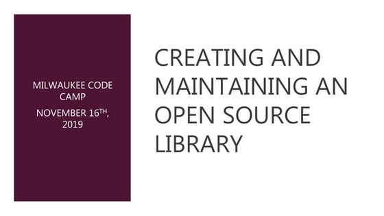 Creating and Maintaining an Open Source Library