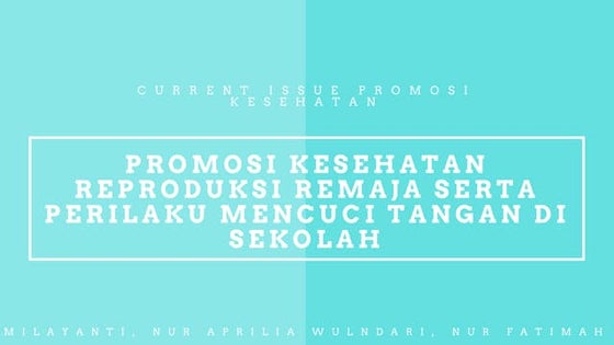Promosi Kesehatan Reproduksi Remaa serta perilaku mencuci tangan di sekolah