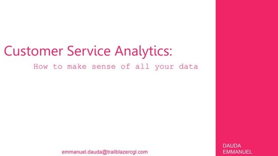 Customer Service Analytics - Make Sense of All Your Data.pptx