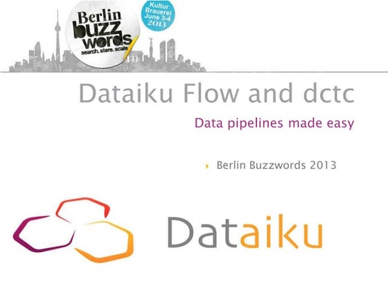 Dataiku Flow and dctc - Berlin Buzzwords