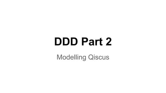 Ddd part 2   modelling qiscus