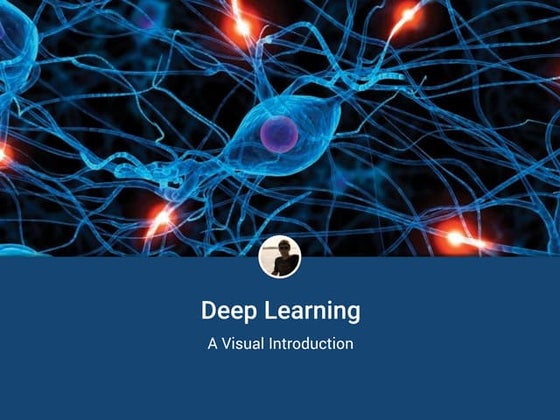 Deep learning - A Visual Introduction