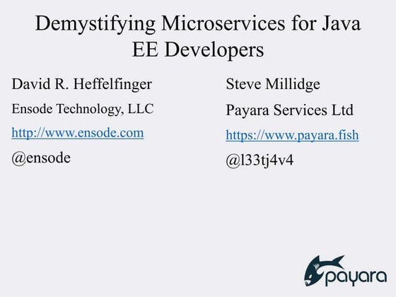 Demystifying microservices for JavaEE developers by Steve Millidge.