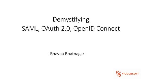 Demystifying SAML 2.0,Oauth 2.0, OpenID Connect