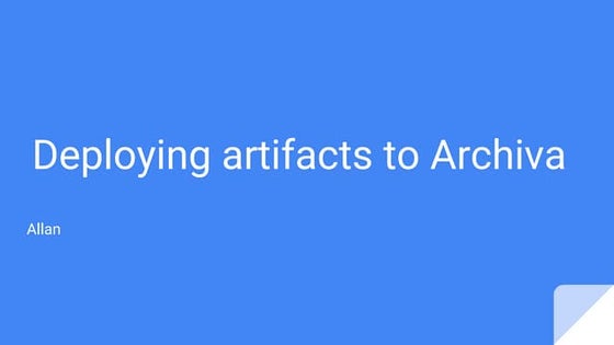 Deploying artifacts to archiva